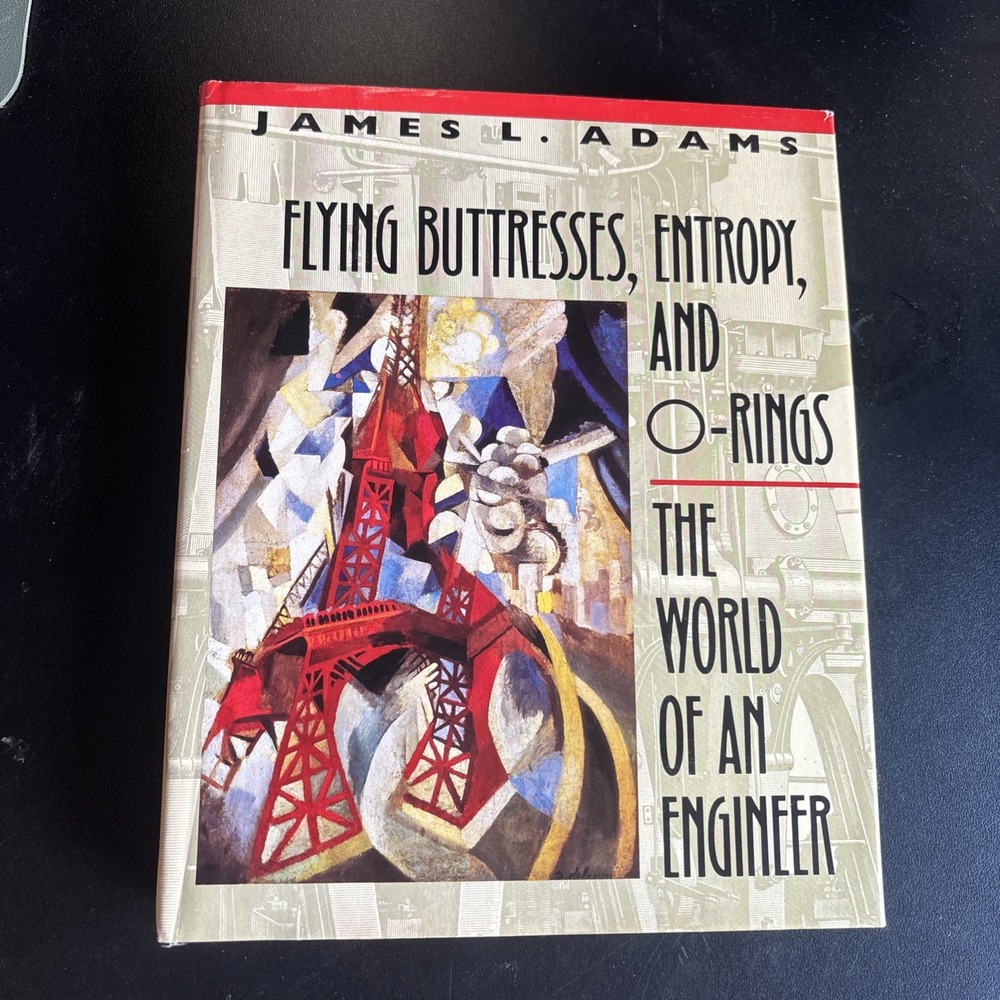 Flying Buttresses, Entropy, and O-Rings : The World of an Engineer by James...